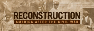 Facing the “False Picture of Facts”: Episodes 1 and 2 of <i>Reconstruction: America After the Civil War</i>
